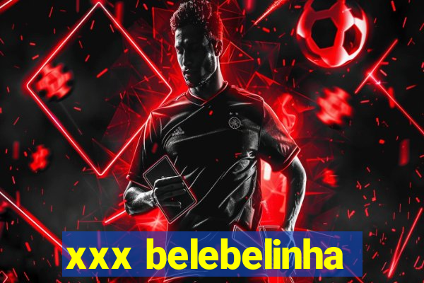 xxx belebelinha